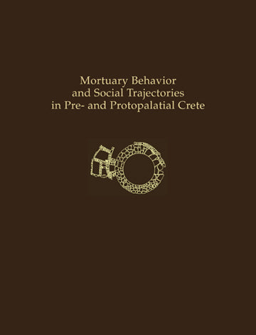 Book cover with text 'Mortuary Behavior and Social Trajectories in Pre- and Protopalatial Crete' on a brown background.